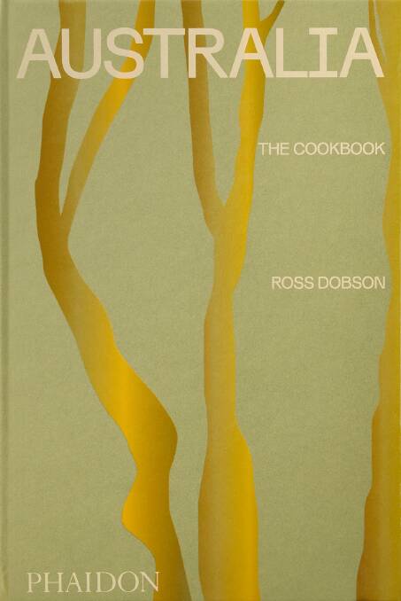 Australia: The Cookbook, by Ross Dobson. Phaidon. $65.