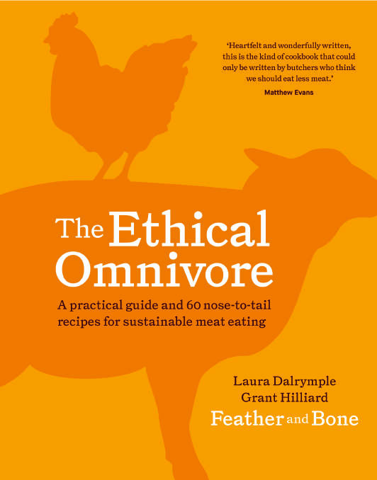 The Ethical Omnivore: A practical guide and 60 nose-to-tail recipes for sustainable meat eating (Murdoch Books, $39.99).