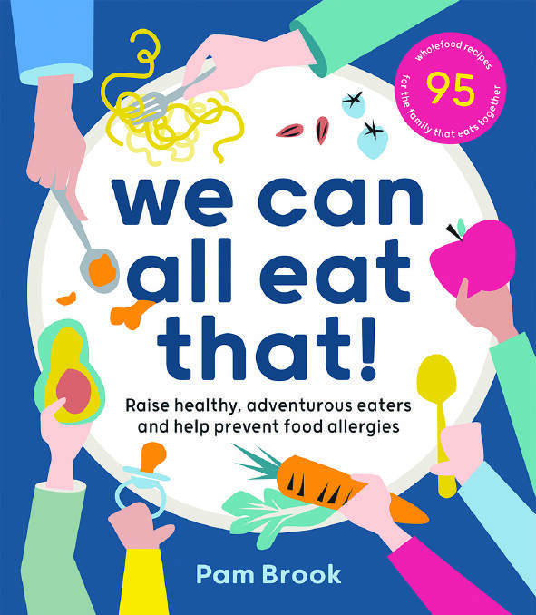 We Can All Eat That, by Pam Brook. Hardie Grant Books, $39.99. Pictures Alan Benson
